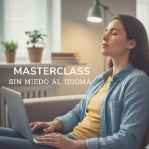 Masterclass: Sin miedo al idioma, Perder el miedo al idioma al emigrar